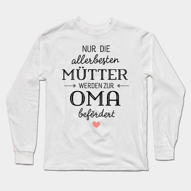 Nur die besten Mütter werden zur Oma befördert Long Sleeve T-Shirt by BetterManufaktur